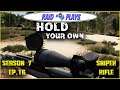 Hold Your Own Season 7 Ep.16 - "Sniper Rifle" - Let's Play  with RaidzeroAU