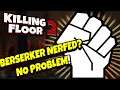 Killing Floor 2 | NERFED BERSERKER? NO PROBLEM! - Still One Of My Favorite Perks! W/ Hardest Boss