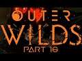 Memories - Outer Wilds Part 16 - Let's Play Blind Gameplay Walkthrough
