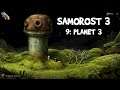 SAMOROST 3: Part 9 - Planet 3 - Full Walkthrough - 100% Achievements [PC]