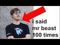 saying mr.beast 100 times
