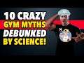 10 Crazy Fitness Myths DEBUNKED By Science!