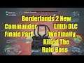 Borderlands 2 New Commander Lilith DLC Finale Part We Finally Killed The Raid Boss