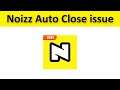 How To Fix Noizz App Auto Close Issue Android & Ios - Fix Noizz Automatically Close Issue