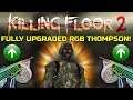 Killing Floor 2 | FULLY UPGRADED RGB THOMPSON! - S.T.A.L.K.E.R Custom Map!