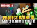 MACELLIAMO TUTTI - Minecraft Project Ozone 3 E18