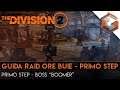 The Division 2 | GUIDA al RAID "Ore Buie" | Primo Step | Boss "Boomer"