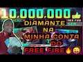 #10.000.00  DIAMANTE 💎 💎💎 NA CONTA DO FREE !!!