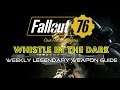 Fallout 76 | Whistle In The Dark | Weekly Legendary Weapon | Guide (Repeat)