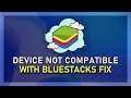How To Fix “Device Isn’t Compatible With Bluestacks” Error