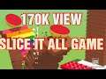 slice it all short  levels 170 clear new update max and hardest level 170