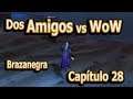 🔥 Brazanegra - Dos Amigos vs WoW - Capítulo 28