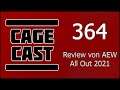 CageCast #364: Review von AEW All Out 2021