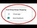 How To Fix Fruit Ninja App Keeps Stopping Error Android & Ios