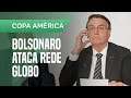 Jair Bolsonaro ataca Globo ao falar sobre aceitação da Copa América no Brasil