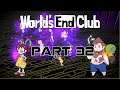 Let's Play! - World's End Club Part 32: The X In The Sky