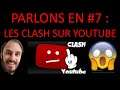PARLONS EN #7 : Les clashs et Dramas sur Youtube !!!