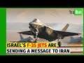 Israel’s F-35 Stealth Jets Are Sending a Message to Iran