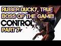Let's Play Control with Toric || Part 7 || Rubber Duck, True Boss of The Game!