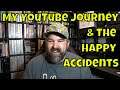 My YouTube Journey and the Happy Accidents Along the Way