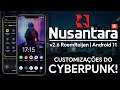 Nusantara Project v2.6 | Android 11 | Customizações do CYBERPUNK 2077!