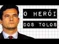 SÉRGIO MORO, O HERÓI DOS TOLOS #meteoro.doc