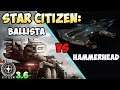 Star Citizen: BALLISTA vs HAMMERHEAD