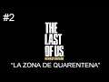 THE LAST OF US Remastered ( PLAYSTATION 4 ) LONGPLAY ( CAPÍTULO 2:  LA ZONA DE QUARENTENA )