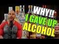 Why I GAVE UP Alcohol!!