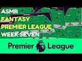 ASMR: Fantasy Premier League - Week 7