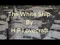 Audio Book: The White Ship By H P Lovecraft narrated by Deusdaecon