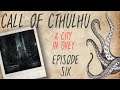 CALL OF CTHULHU RPG | A City in Grey | Episode 6