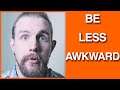 How to Be Less Awkward - 5 TIPS for Socializing Even if You Are Socially Awkard