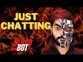 🔴 3 Months Later | Just Chatting | LIVE | BloodBot 423