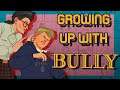 Growing up with Bully
