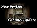 New Project Announcement/Channel Update