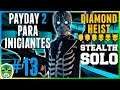 PayDay 2 para Iniciantes #13 - Diamond Heist [Stealth Solo/Death Sentence/One Down/PT-BR].