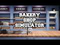 A Peek at my First Bakery - Bakery shop Simulator