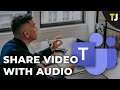How to Share a Video with Audio in Microsoft Teams