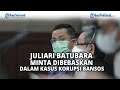 Mantan Mensos Juliari Batubara Minta Dibebaskan dalam Kasus Korupsi Bansos Covid-19