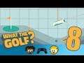 Now You're Thinking With Golf - 8 - D&F Play WHAT THE GOLF