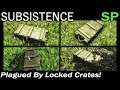 Plagued By Locked Crates! | Subsistence Single Player Gameplay | EP 8 | Season 5