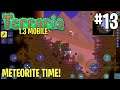TERRARIA 1.3 MOBILE LETS PLAY #13 - METEORITE TIME!