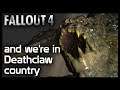 Fallout 4, and we're in Deathclaw country [19]