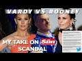 Mrs VARDY VS Mrs ROONEY My Reaction | The Sun Scandal | Dont Let Others Use Your Social Media!