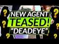 NEW AGENT - DEADEYE LEAKED - TEASING US DOWN THERE - Valorant Guide