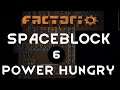 POWER HUNGRY - Ep 06 - Spaceblock Mod FACTORIO Gameplay
