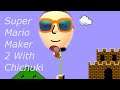 Super Mario Maker 2-Friday Nights Ep 6: Streaming With Chichuki