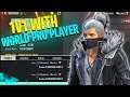 1 VS 1  With World 🌍 Pro Player || Random Player 1 VS 1 || Garena FreeFire || Must Watched Video