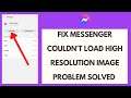 Fix Messenger Couldn't Load High Resolution Image Problem Solved (2023)